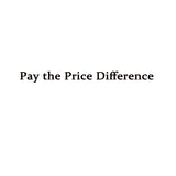 Pay the price difference